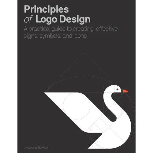 Principles of LOGO Design: A Practical Guide to Creating Effective Signs, Symbols, and Icons