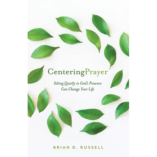 Centering Prayer: Sitting Quietly in God's Presence Can Change Your Life