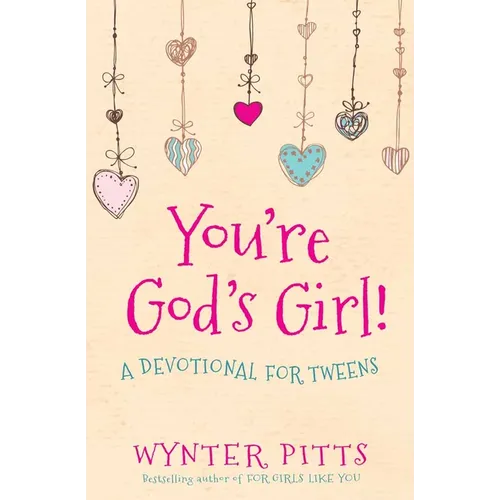 You're God's Girl!: A Devotional for Tweens