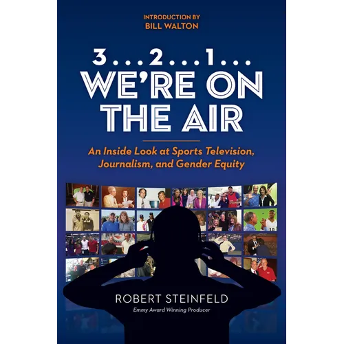 3... 2...1... We're on the Air: An Inside Look at Sports Television, Journalism, and Gender Equity