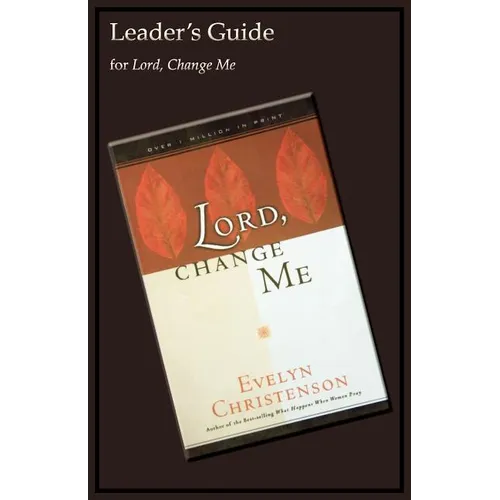 Lord, Change Me Leader's Guide