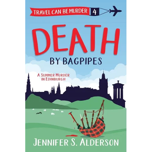 Death by Bagpipes: A Summer Murder in Edinburgh