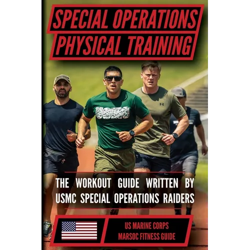 The Marine Special Operations Physical Fitness Training Guide: Get Marine Fit in 10 Weeks
