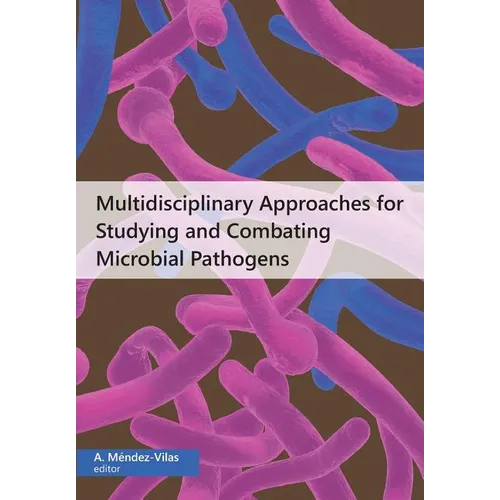 Multidisciplinary Approaches for Studying and Combating Microbial Pathogens