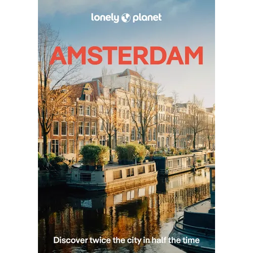 Lonely Planet Pocket Amsterdam: Discover Twice the City in Half the Time Top Sights Maps & Walking Tours Covers Rijksmuseum, Vondelpark, Anne Frank Ho