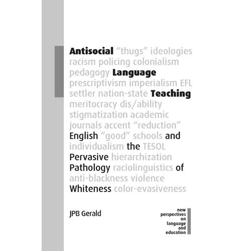Antisocial Language Teaching: English and the Pervasive Pathology of Whiteness