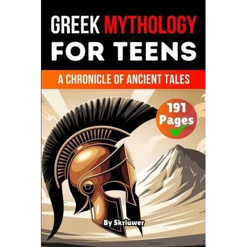 Greek Mythology Book for Teens: A Chronicle of Ancient Tales (Skriuwer.com Edition)