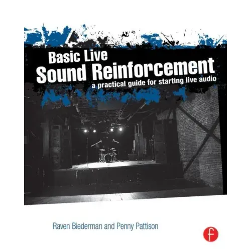 Basic Live Sound Reinforcement: A Practical Guide for Starting Live Audio