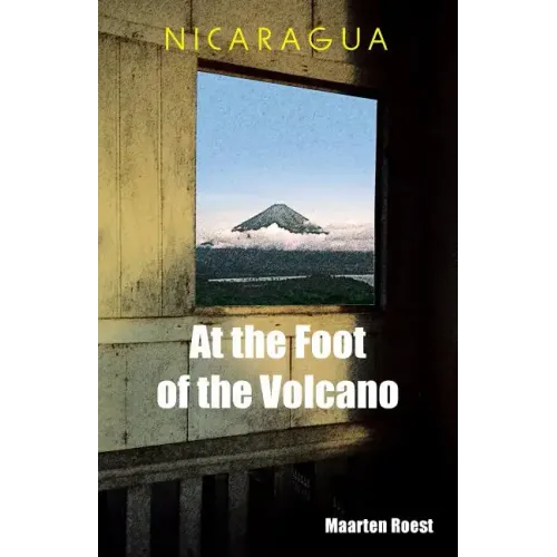 Nicaragua At the Foot of the Volcano
