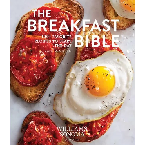 The Breakfast Bible: 100+ Favorite Recipes to Start the Day