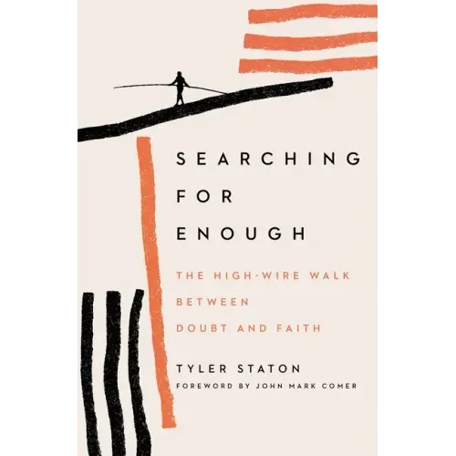 Searching for Enough: The High-Wire Walk Between Doubt and Faith