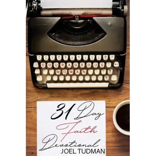Courageous Woman: 31 Day Faith Devotional