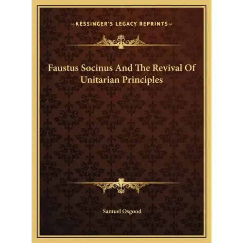 Faustus Socinus and the Revival of Unitarian Principles