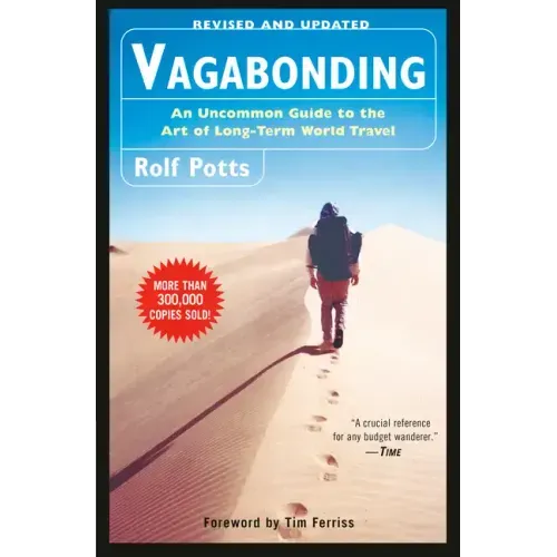 Vagabonding: An Uncommon Guide to the Art of Long-Term World Travel /]crolf Potts