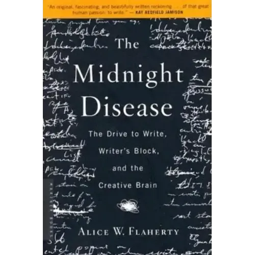 The Midnight Disease: The Drive to Write, Writer's Block, and the Creative Brain