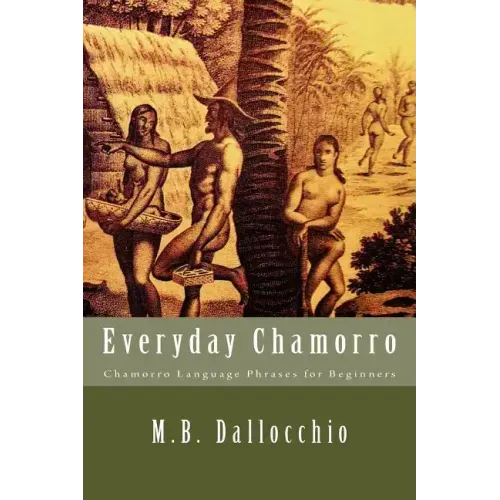 Everyday Chamorro: Chamorro Language Phrases for Beginners