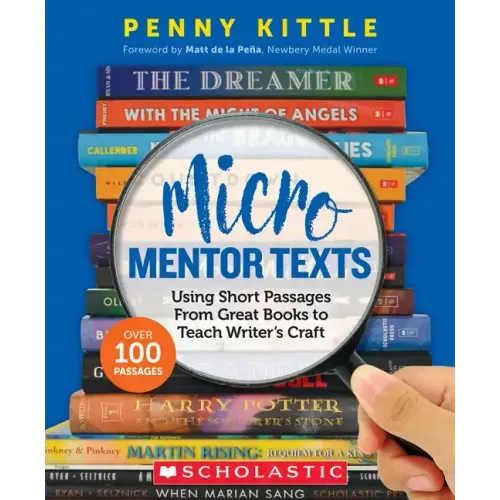 Micro Mentor Texts: Using Short Passages from Great Books to Teach Writer's Craft