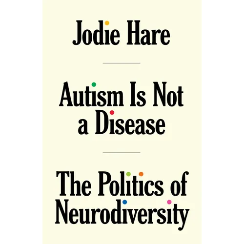 Autism Is Not a Disease: The Politics of Neurodiversity