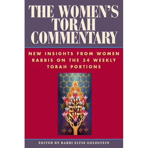 The Women's Torah Commentary: New Insights from Women Rabbis on the 54 Weekly Torah Portions