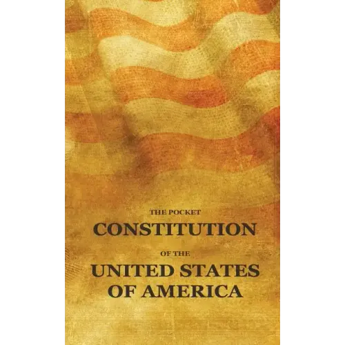 The Pocket Constitution of the United States of America: Us Constitution Book, Bill of Rights and Declaration of Independence Travel Size