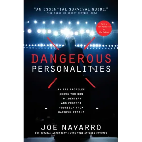 Dangerous Personalities: An FBI Profiler Shows You How to Identify and Protect Yourself from Harmful People