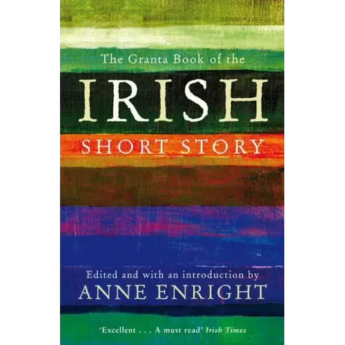 The Granta Book of the Irish Short Story