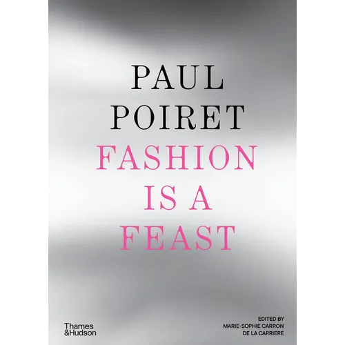 Paul Poiret: Fashion Is a Feast