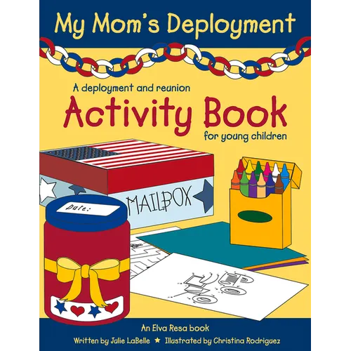 My Mom's Deployment: A Deployment and Reunion Activity Book for Young Children