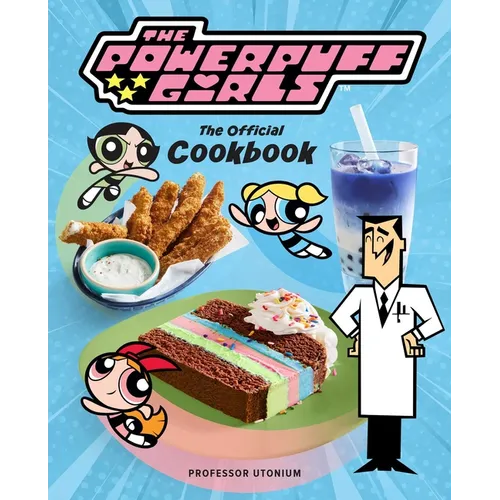 The Powerpuff Girls: The Official Cookbook