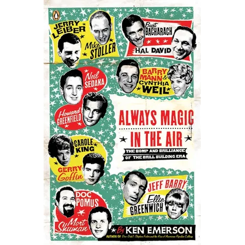 Always Magic in the Air: The Bomp and Brilliance of the Brill Building Era