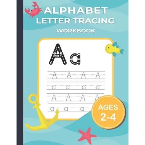 Alphabet Letter Tracing: Alphabet Writing Practice workbook for kids 2-4 Years Old.