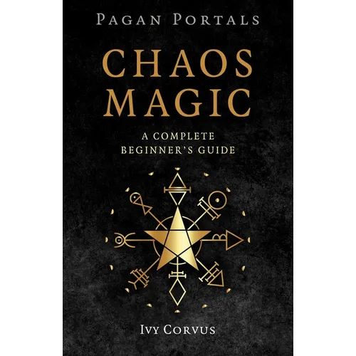 Pagan Portals - Chaos Magic: A Complete Beginner's Guide