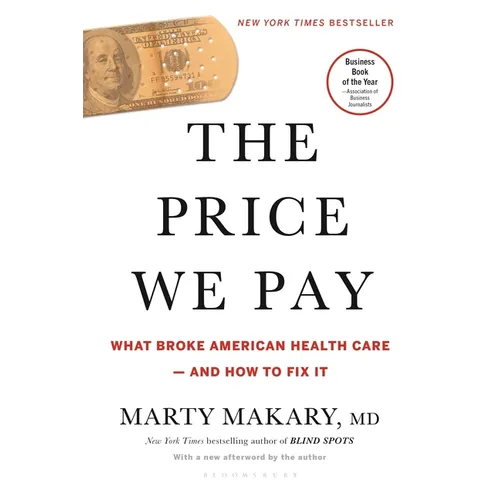 The Price We Pay: What Broke American Health Care--And How to Fix It