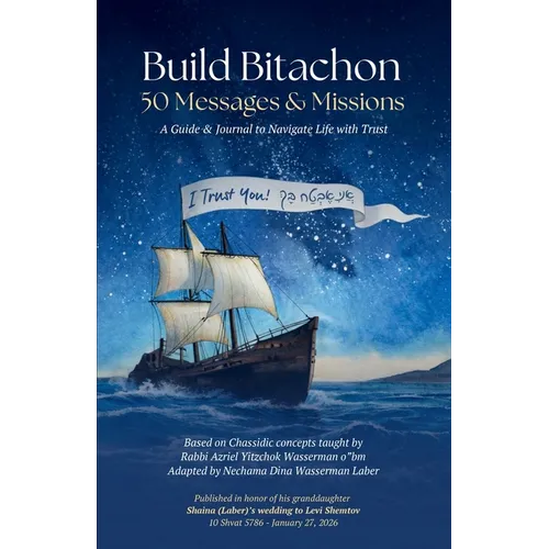 Build Bitachon - 50 Messages and Missions: A Guide & Journal to Navigate Life with Trust