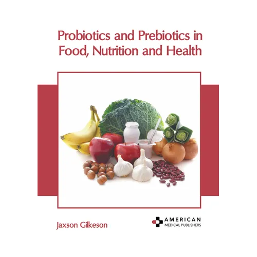 Probiotics and Prebiotics in Food, Nutrition and Health
