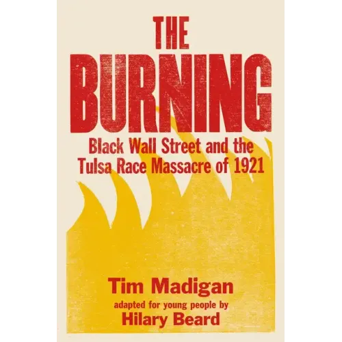 The Burning (Young Readers Edition): Black Wall Street and the Tulsa Race Massacre of 1921