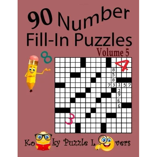 Number Fill-In Puzzles, Volume 5, 90 Puzzles