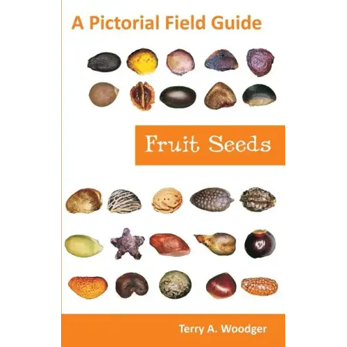 Fruit Seeds: A Pictorial Field Guide