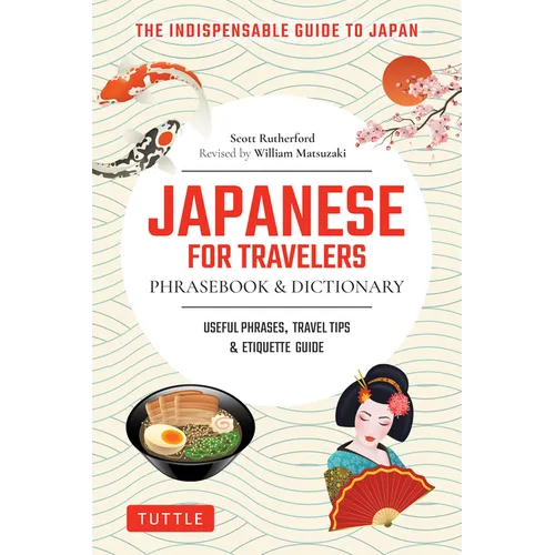 Japanese for Travelers Phrasebook & Dictionary: Useful Phrases, Travel Tips, Etiquette Guide