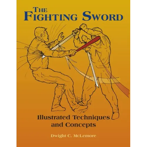 The Fighting Sword: Illustrated Techniques and Concepts
