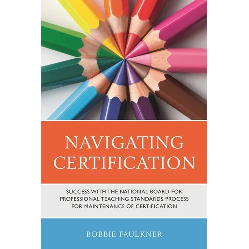 Navigating Certification: Success with the National Board for Professional Teaching Standards Process for Maintenance of Certification