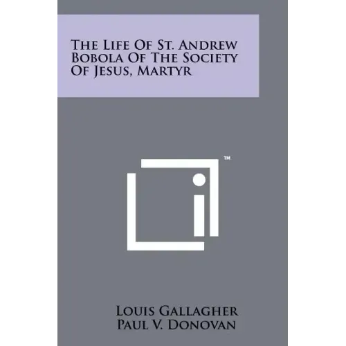 The Life Of St. Andrew Bobola Of The Society Of Jesus, Martyr