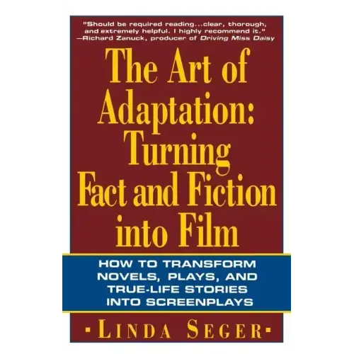 The Art of Adaptation: Turning Fact and Fiction Into Film
