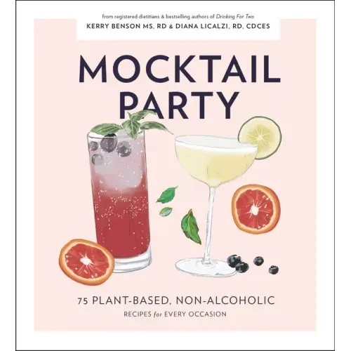 Mocktail Party: 75 Plant-Based, Non-Alcoholic Mocktail Recipes for Every Occasion