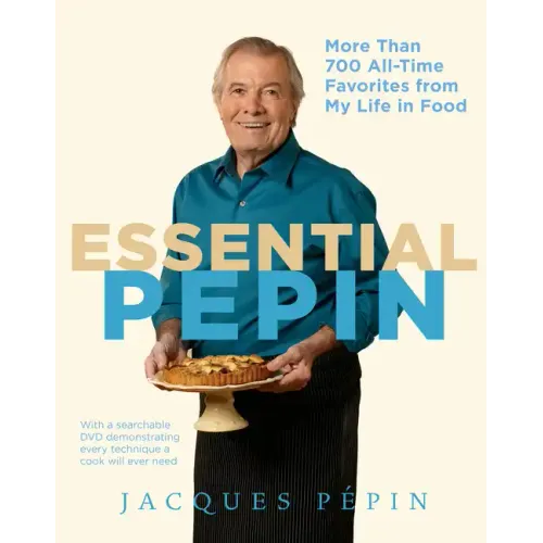 Essential Pépin: More Than 700 All-Time Favorites from My Life in Food [With DVD]