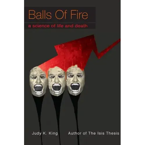 Balls of Fire: A Science of Life and Death