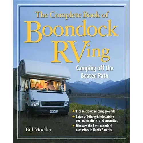 The Complete Book of Boondock RVing: Camping Off the Beaten Path