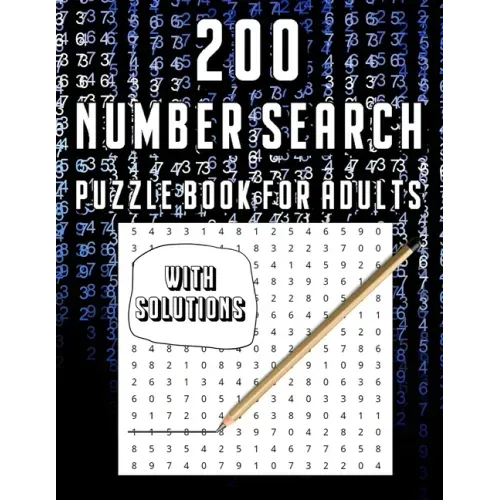 200 Number Search Puzzle Book For Adults: Big PuzzleBook Find Numbers For Adults And Seniors Large Print, Gifts For Father / Mother / Grandpa / Grandm