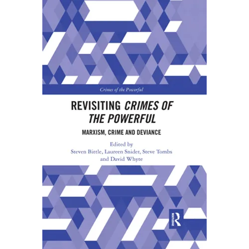 Revisiting Crimes of the Powerful: Marxism, Crime and Deviance