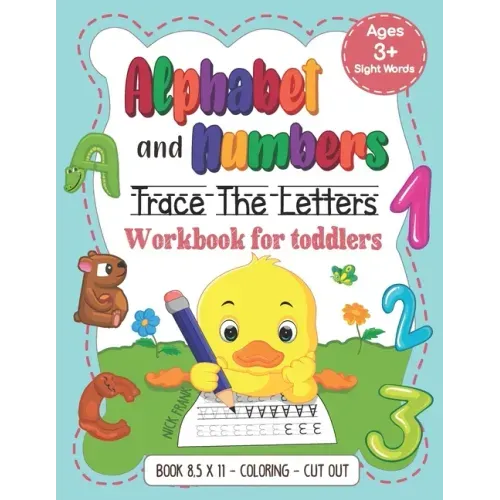 Alphabet and Numbers: Trace the Letters Workbook for Toddlers. Age 3+ (8,5x11, Coloring, Cut out): Pre k, Kindergarten, 1st Grade and Kids - Paperback
